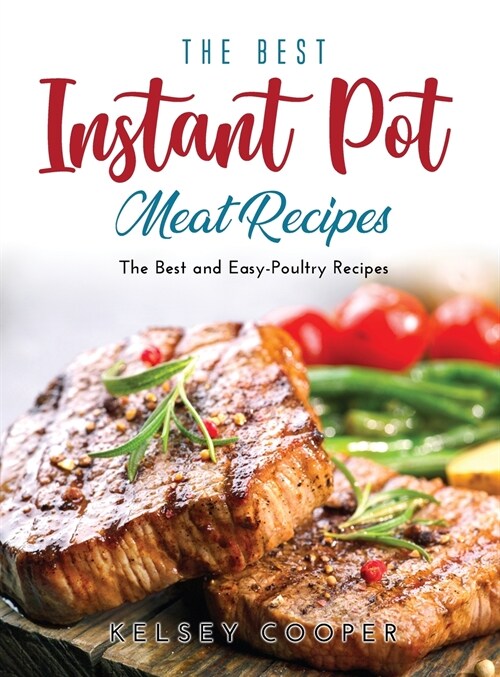 The Best Instant Pot Meat Recipes: The Best and Easy-Poultry Recipes (Hardcover)