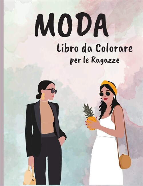 Moda Libro da Colorare per le Ragazze: Incredibile Bellezza Stile Moda Disegni da Colorare per Adulti, Ragazzi e Ragazze (Paperback)
