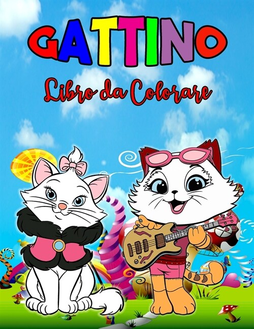 Gattino Libro da Colorare: Libro gattino perfetto per bambini, ragazzi e ragazze, meraviglioso libro da colorare gatto per bambini e ragazzi che (Paperback)
