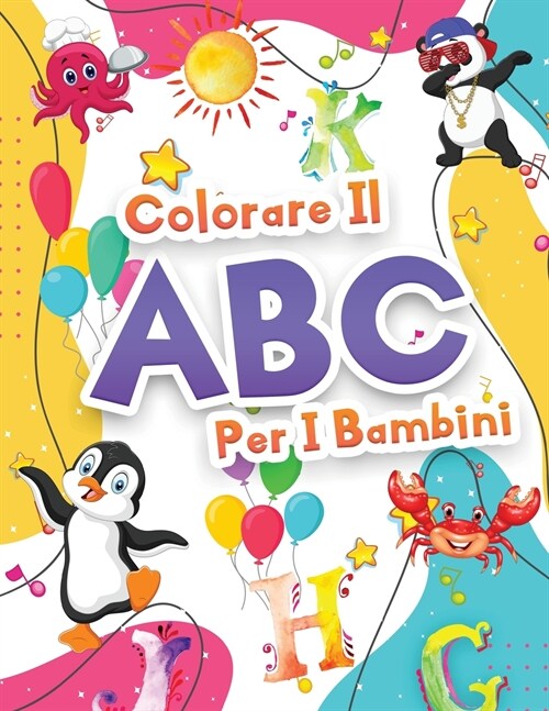 Colorare Ilabc Per I Bambini: Meraviglioso Alfabeto Libro Da Colorare Per I Bambini, Ragazzi E Ragazze. Perfetto ABC Activity Book Con Lettere Da Im (Paperback)