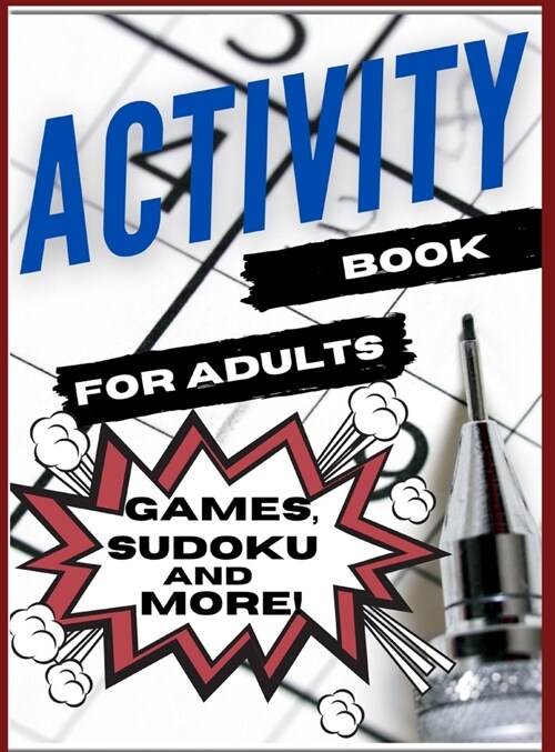 Activity Book For Adults, Games, Sudoku and More!: Designed to Keep your Brain Young (Hardcover)