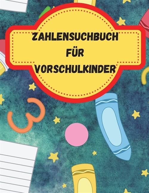 Zahlensuchbuch f? Vorschulkinder: Activity Book f? Kinder 3-5, 4-8 Jahre, Trace Zahlen Praxis Arbeitsbuch f? Pre K, Kindergarten und Kinder im Alte (Paperback)