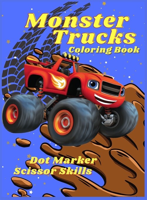 Monster Trucks Coloring Book Dot Marker Scissor Skills: Kids Coloring Book with Monster Trucks, Cars for Toddlers, Activity Book for Boys (Hardcover)