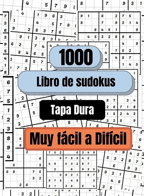 1000 Sudokus de muy f?il a dif?il, Tapa Dura: Libro de sudokus para adultos, Libro de sudokus (Hardcover)