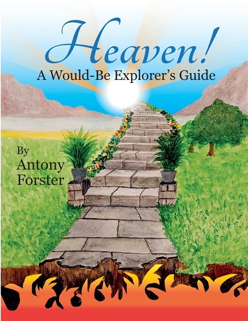 Heaven! A Would-Be Explorers Guide.: Heaven! (Paperback)