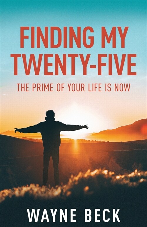 Finding My Twenty-Five: The Prime of Your Life Is Now (Paperback)