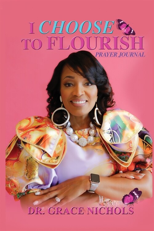 I Choose To Flourish By Dr. Grace Nichols (Paperback)