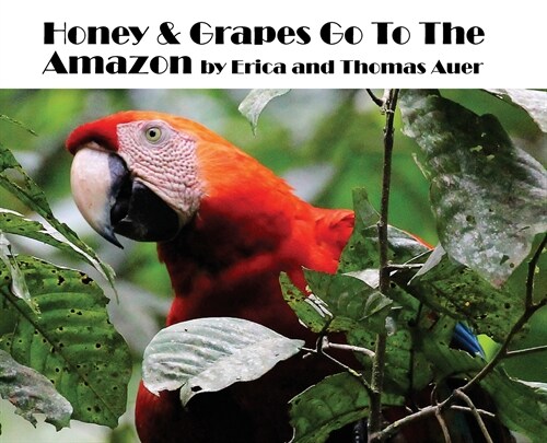 Honey & Grapes Go To The Amazon (Hardcover)