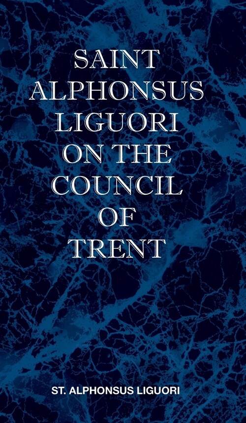 St Alphonsus Liguori on the Council of Trent (Hardcover)