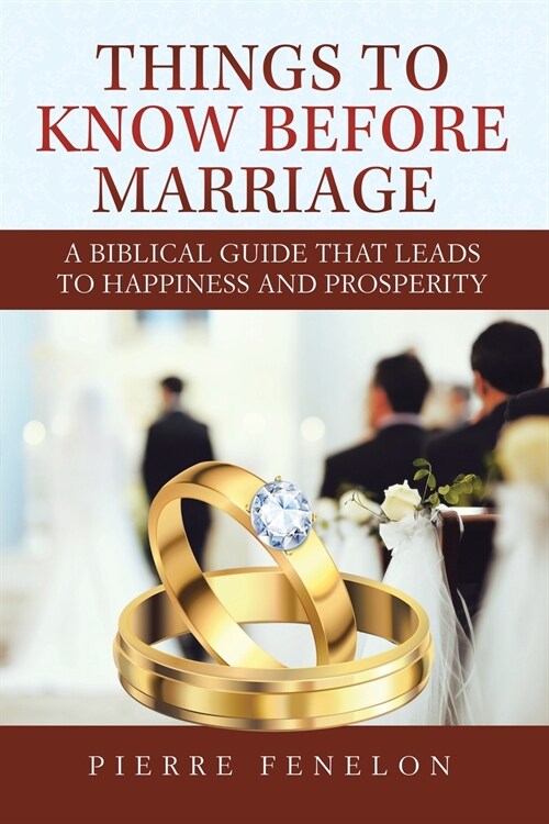Things to know before Marriage: A Biblical guide that leads to happiness and prosperity (Paperback)