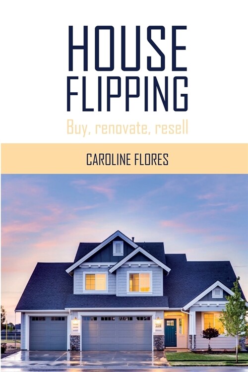 House Flipping: Buy, renovate, resell (Paperback)