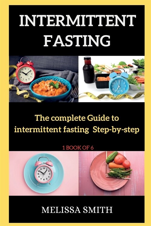 Intermittent Fasting Diet: The complete Guide to intermittent fasting Step-by-step ( 1 B OOK OF 6 ) (Paperback, 2)