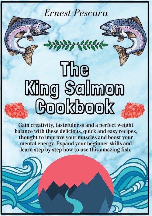 The King Salmon Cookbook (Paperback)