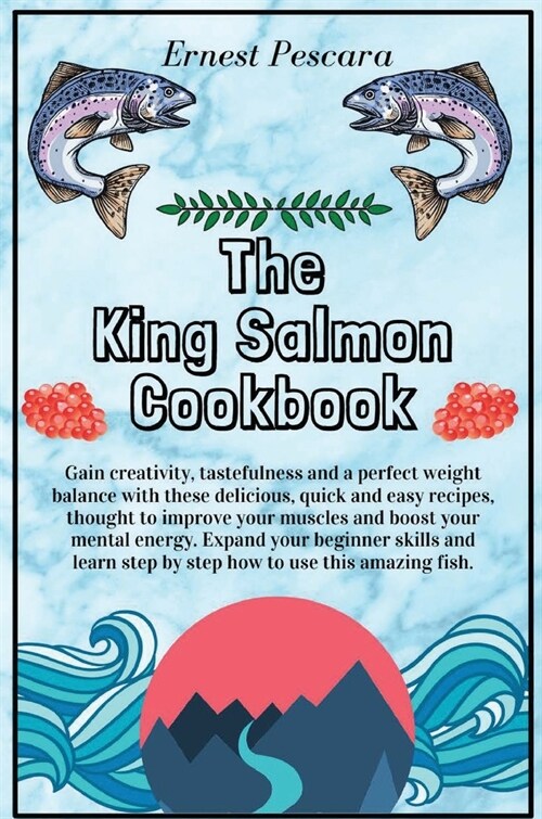 The King Salmon Cookbook (Hardcover)