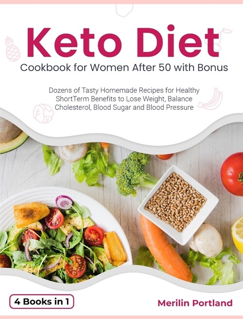 Keto Diet Cookbook for Women After 50 with Bonus: Dozens of Tasty Homemade Recipes for Healthy Short-Term Benefits to Lose Weight, Balance Cholesterol (Hardcover)