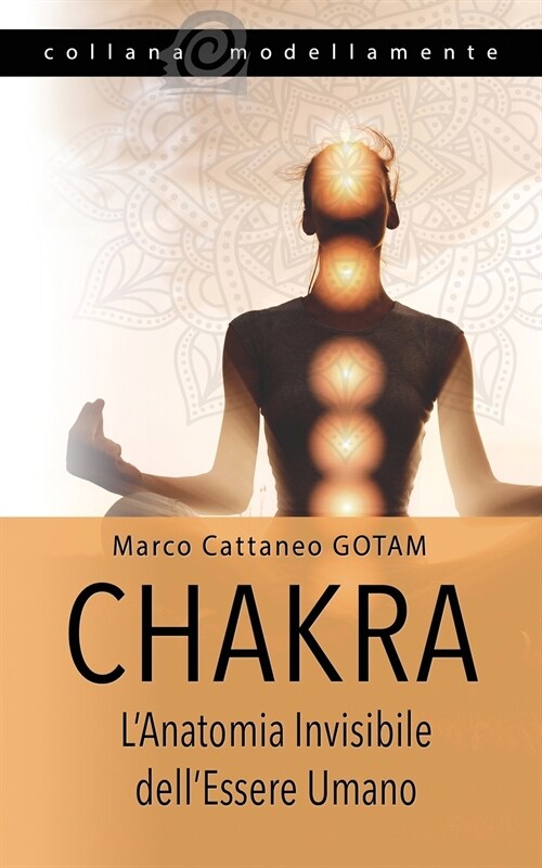 Chakra: LAnatomia Invisibile dellEssere Umano (Paperback)