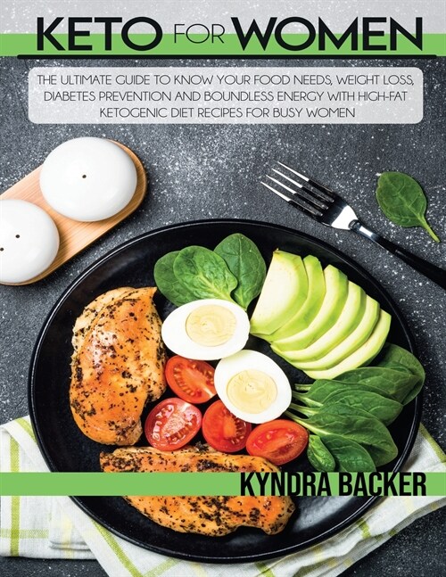 Keto for Women: The Ultimate Guide to Know Your Food Needs, Weight Loss, Diabetes Prevention and Boundless Energy With High-Fat Ketoge (Paperback)