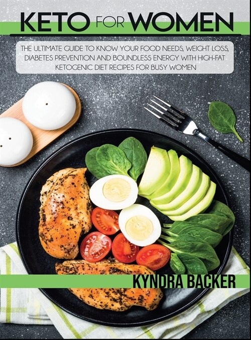 Keto for Women: The Ultimate Guide to Know Your Food Needs, Weight Loss, Diabetes Prevention and Boundless Energy With High-Fat Ketoge (Hardcover)