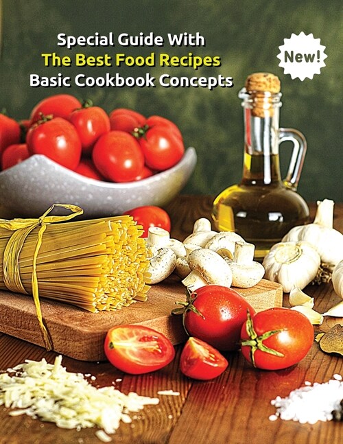 Special Guide with the Best Food Recipes - Basic Cookbook Concepts - A Complete Book for Men and Women: Libro In Italiano Contenente Una Lista Di Rice (Paperback)