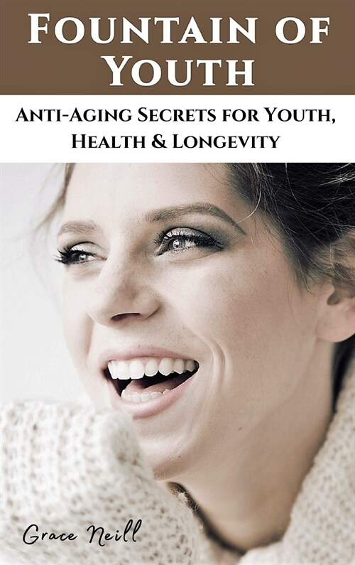 Fountain of Youth: Anti-Aging Secrets for Youth, Health and Longevity (Hardcover)