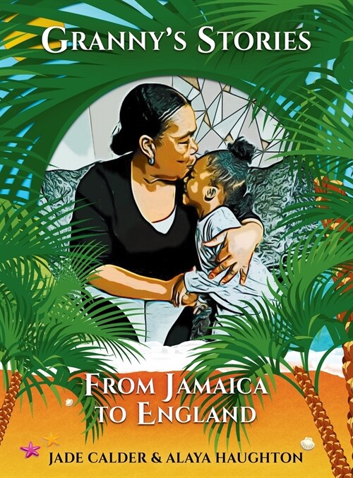 Grannys Stories...From Jamaica to England (Hardcover)