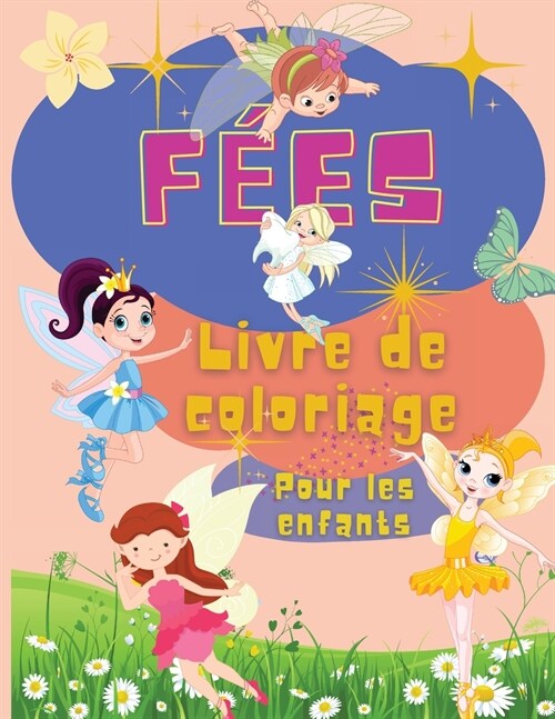 Livre de coloriage des f?s pour les enfants: Livre de coloriage de f?s fantastiques pour filles et gar?ns avec 30 pages ?colorier de f?s magiques (Paperback)