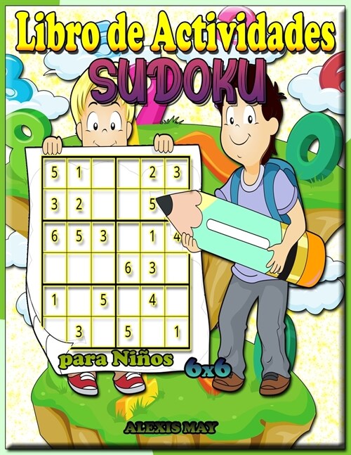 Libro de actividades Sudoku para ni?s 6X6: libros para ni?s - rompecabezas de l?ica - libro de rompecabezas - sudoku kid easy (Paperback)