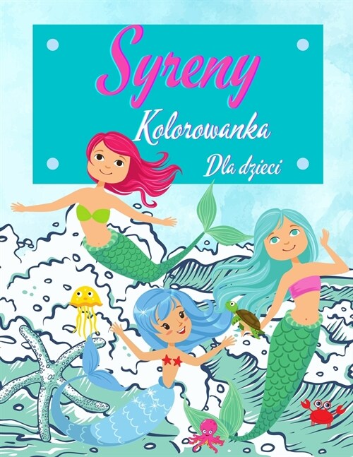 Syrenka Kolorowanka dla dzieci: Syrenki Książka aktywności dla dzieci w wieku 4-8 lat. Ten Super Zabawa Syrenki Kolorowanka Ksią&# (Paperback)