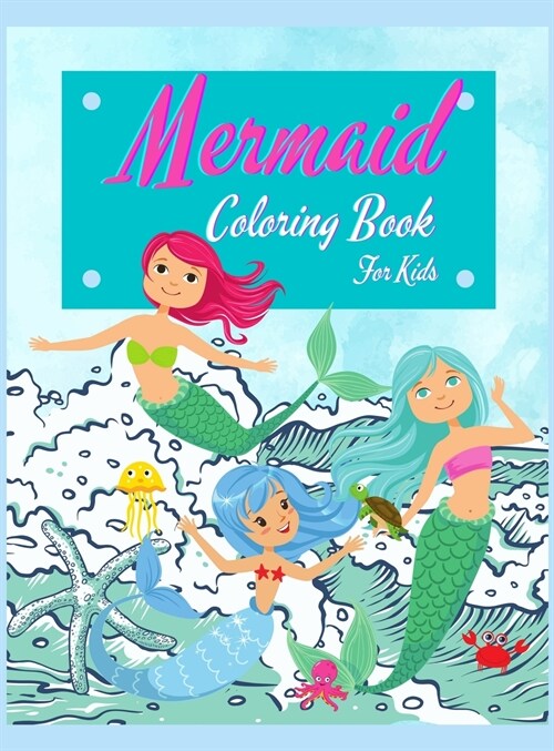 Mermaid Coloring Book For Kids: Mermaids Activity Book For Kids Ages 4-8. Super Fun Mermaids Coloring Book For Girls And Boys, Best Gift For Children. (Hardcover)