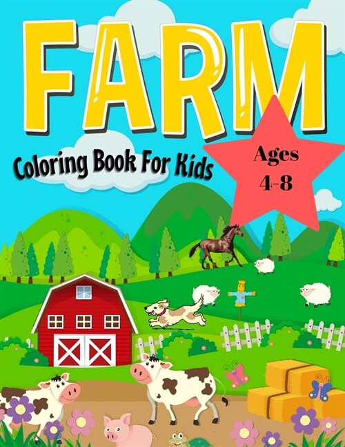 Farm Animals Coloring Book For Kids Ages 4-8: Easy and Fun Educational Coloring Pages of Farm Animals for Kids Age 4-8, Boys and Girls (Paperback)