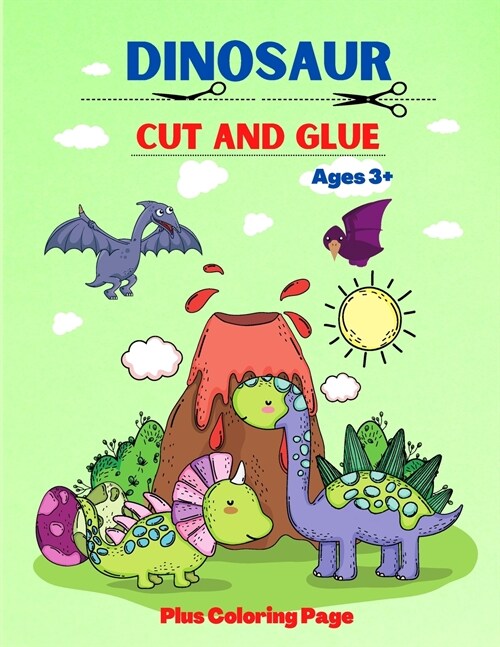 Dinosaur: A Fun Cut and Glue, Coloring Activity Book for Toddlers, Preschool, Kindergarten and Kids Ages 3+ (Paperback)