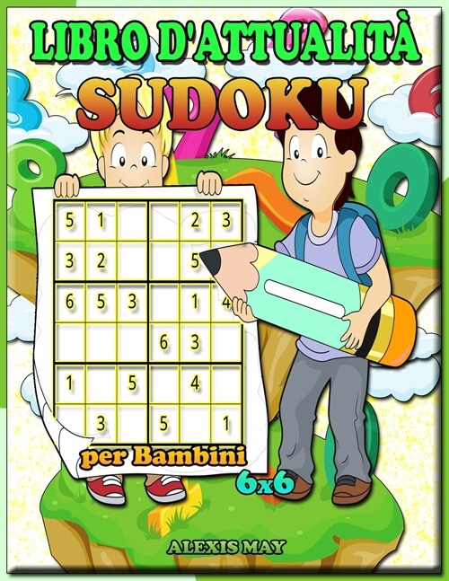 Libro di attivit?Sudoku per bambini 6X6: libri per bambini - puzzle di logica - libro di puzzle - sudoku bambino facile (Paperback)