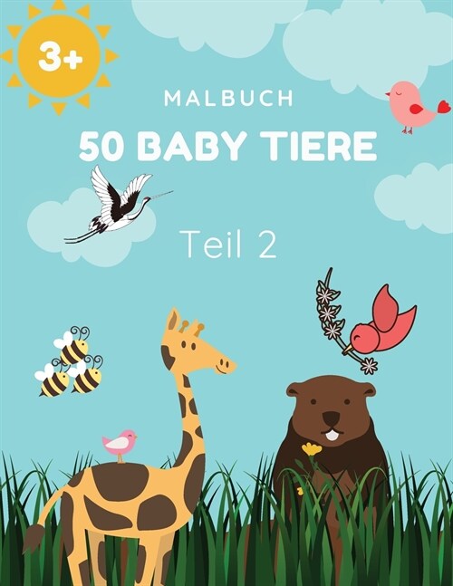 50 Baby Tiere Teil 2: Ein Malbuch mit 50 unglaublich niedlich und liebenswert Baby-Tiere und Bauernh?e f? Stunden der F?bung Spa?Entspan (Paperback)