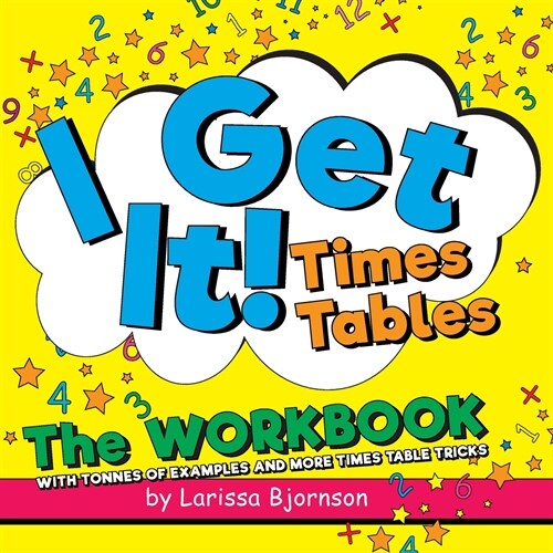 I Get It! Times Tables: The Workbook: With Tonnes of Examples And More Times Table Tricks (Paperback)