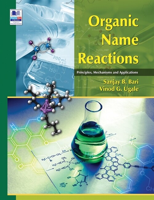 Organic Name Reactions: Principles, Mechanisms and Applications (Hardcover)