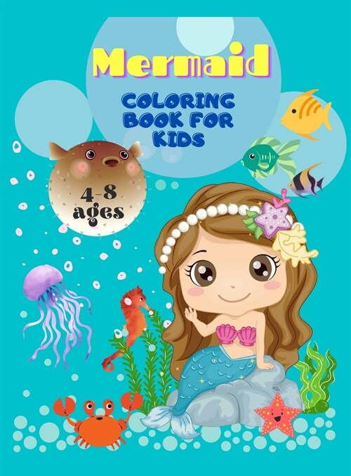 Mermaid Coloring Book For Kids Ages 4-8: Magical Coloring Book for Kids and Mermaid Lovers ! The Most Beautiful Designs (Hardcover)