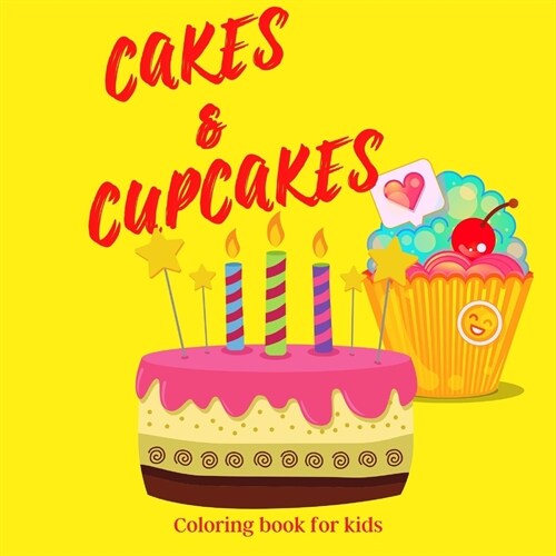 Cakes & Cupcakes: Coloring Book for Kids Ι Cute and Delicious Cakes and Cupcakes Coloring Book for Kids Aged 4-9 Ι Perfect gif (Paperback)