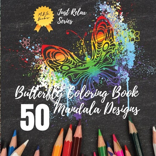 Butterfly Coloring Book: 50 Unique Selection of Beautiful Butterfly Mandalas for Stress Relief and Relaxation. Art Therapy. Mandala Coloring Bo (Paperback)