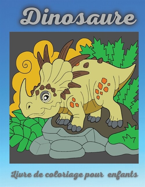 Dinosaure Livre de coloriage pour enfants: Activit?de coloriage pour les 4 ?8 ans - Un cadeau id?l pour les gar?ns et les filles (Paperback)