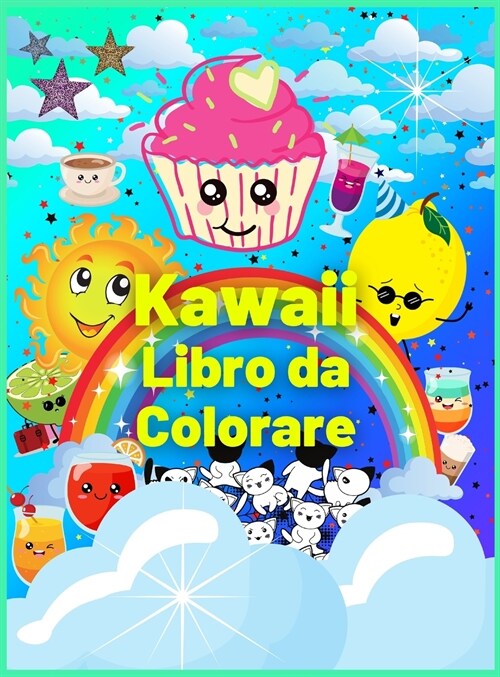 Kawaii Libro da Colorare: Pi?di 60 Adorabili e Divertenti Pagine da Colorare Kawaii per Bambini con Disegni Carini di Dolci e Unicorni - Il Reg (Hardcover)
