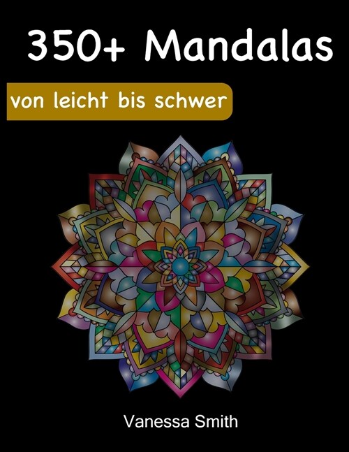 Mandala-Malbuch f? Erwachsene: 350+ Malstifte entspannende Designs f? Stressabbau und Entspannung (Paperback)