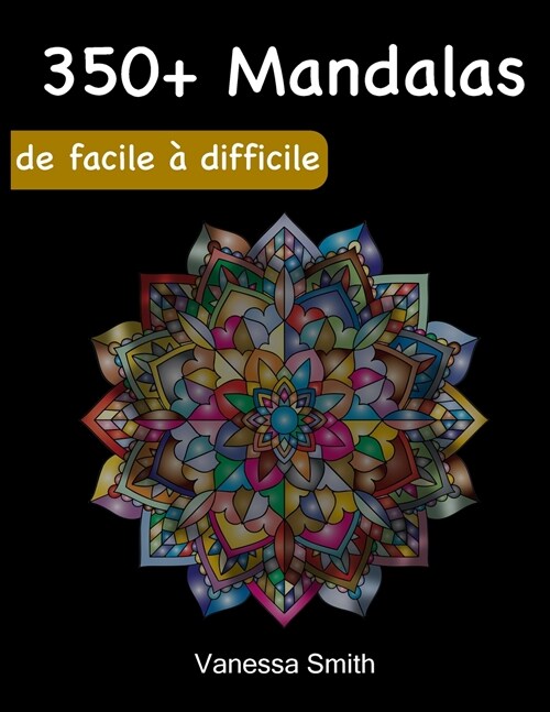 Livre de coloriage Mandala pour les Adultes: Plus de 350 dessins ?colorier pour soulager le stress et se d?endre (Paperback)