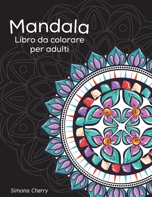 Mandala Libro da colorare per adulti: Disegni antistress per colorare, rilassarsi e distendersi (Paperback)