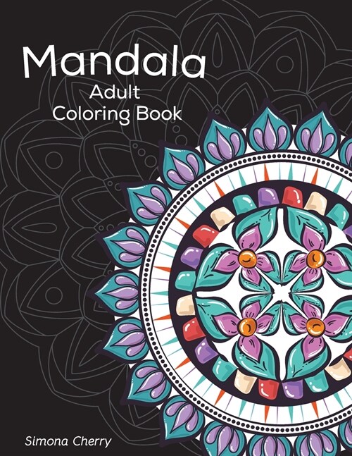 Mandala Adult Coloring Book: Stress Relieving Designs to Color, Relax and Unwind (Paperback)