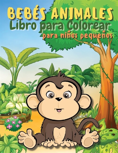 Libro para colorear de animales de beb?para ni?s peque?s: Un libro para colorear que presenta animales beb?incre?lemente lindos y adorables de bo (Paperback)