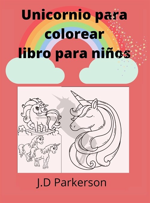 Unicornio para colorear libro para ni?s: Libro para colorear de unicornios - Para ni?s de 7 a?s o m? - Para ni?s de 8 a 12 a?s - Libro de activi (Hardcover)