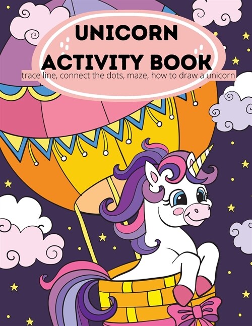 Unicorn Activity Book: Unicorn Activity Book for Kids Ages 4-8: A Fun Kid Workbook Game For Learning, Coloring, Dot To Dot, Mazes, Connecting (Paperback)