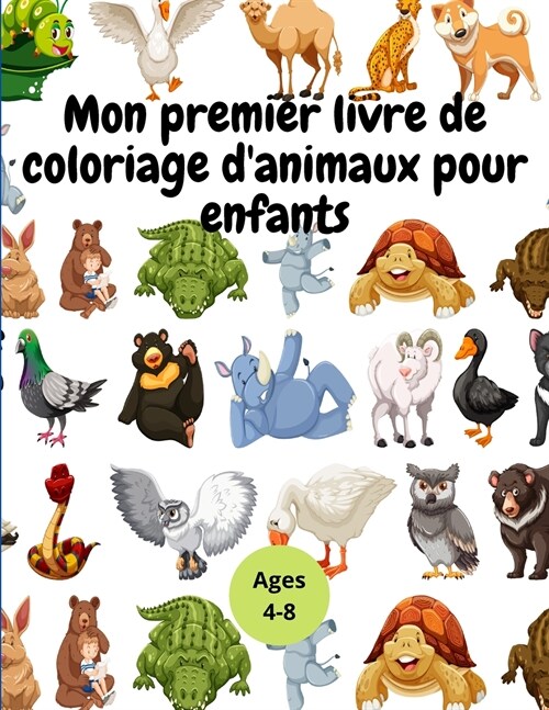 Mon premier livre de coloriage danimaux pour enfants: Livre de coloriage sur les animaux pour les enfants de 4 ?8 ans (Paperback)