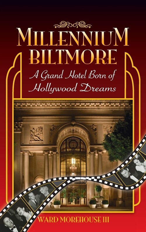Millennium Biltmore (hardback): A Grand Hotel Born of Hollywood Dreams (Hardcover)