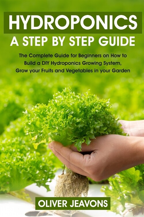 hydroponics and greenhouse gardening: A step-by-step guide for beginners on how to build a hydroponic growing system at home for you and your family g (Paperback)